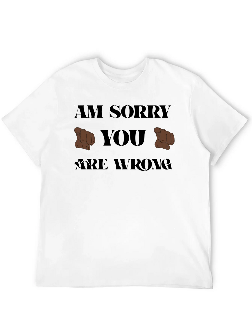 Im Sorry You Are Wrong T-Shirt product image 3