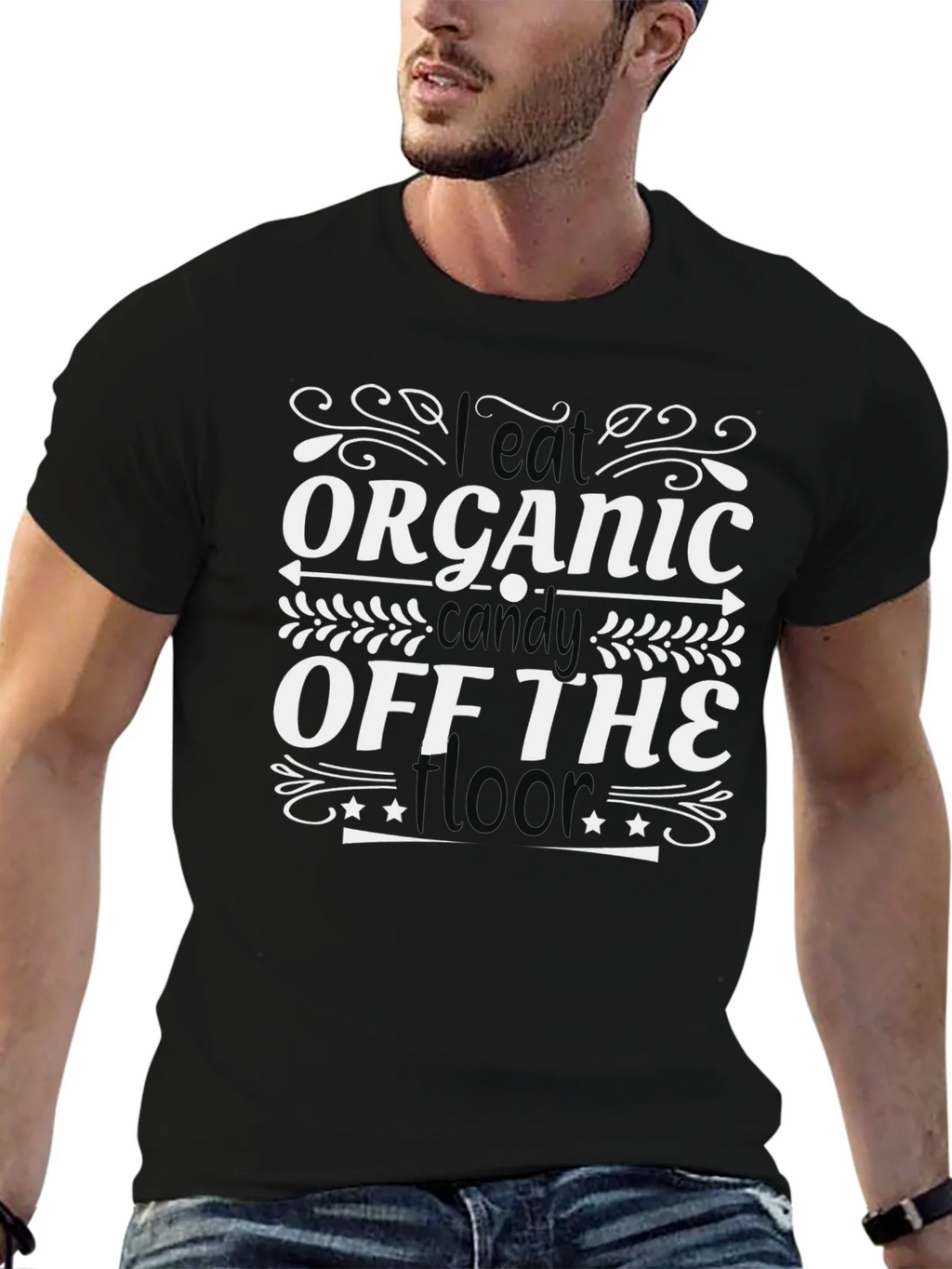 I Eat Organic Candy Off The Floor T-Shirt product image 9
