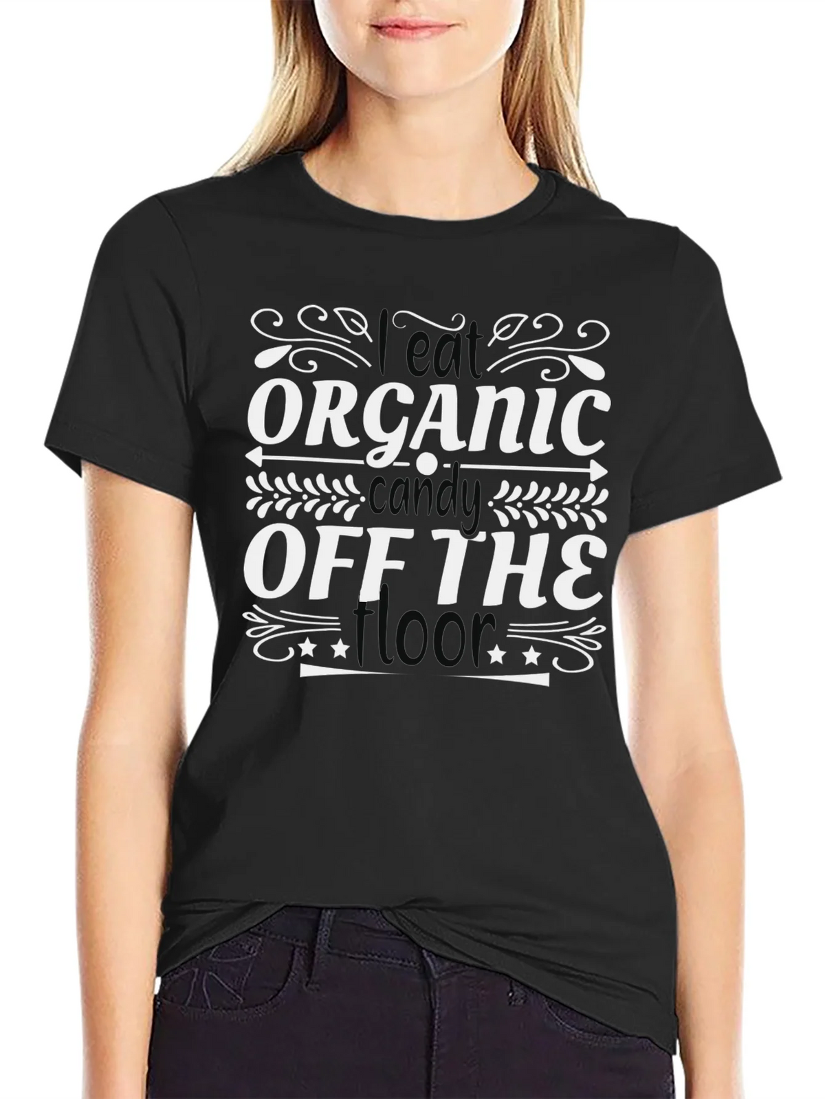 I Eat Organic Candy Off The Floor T-Shirt product image 5