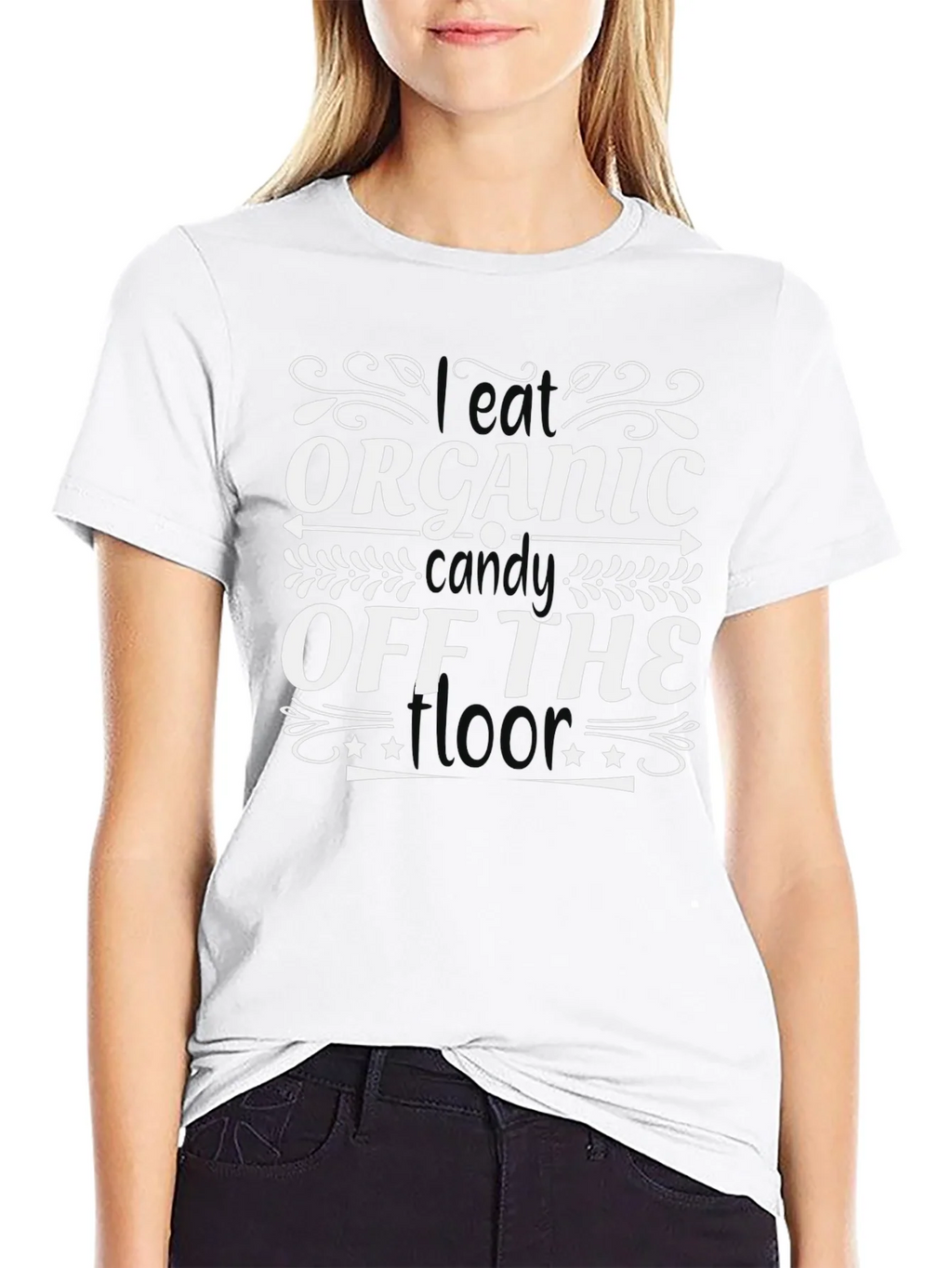I Eat Organic Candy Off The Floor T-Shirt product image 11