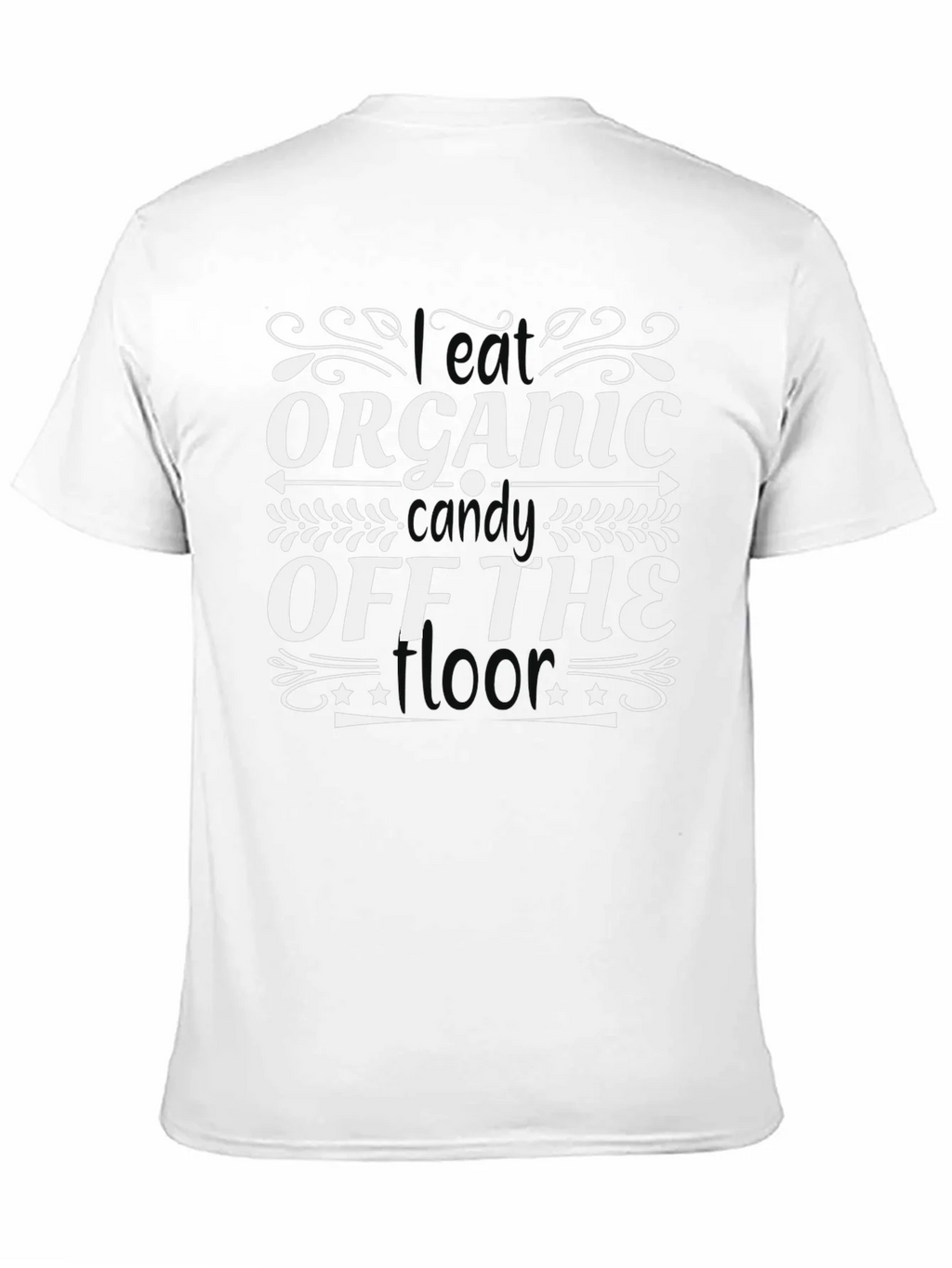 I Eat Organic Candy Off The Floor T-Shirt product image 2