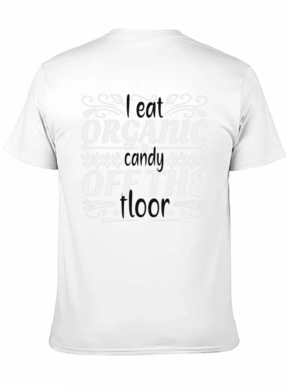 I Eat Organic Candy Off The Floor T-Shirt product image 2