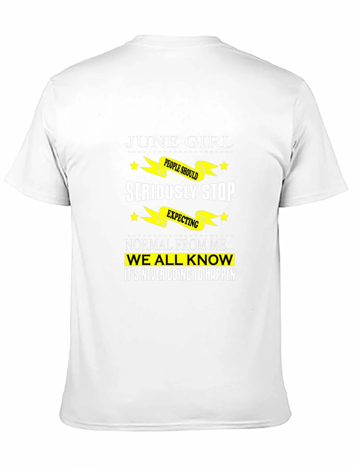 June Girl T-Shirt - Seriously Stop Expecting Normal! product image 2