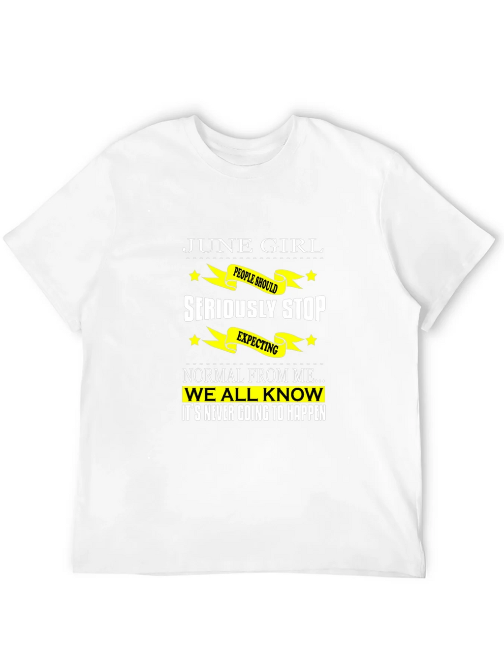 June Girl T-Shirt - Seriously Stop Expecting Normal! product image 3