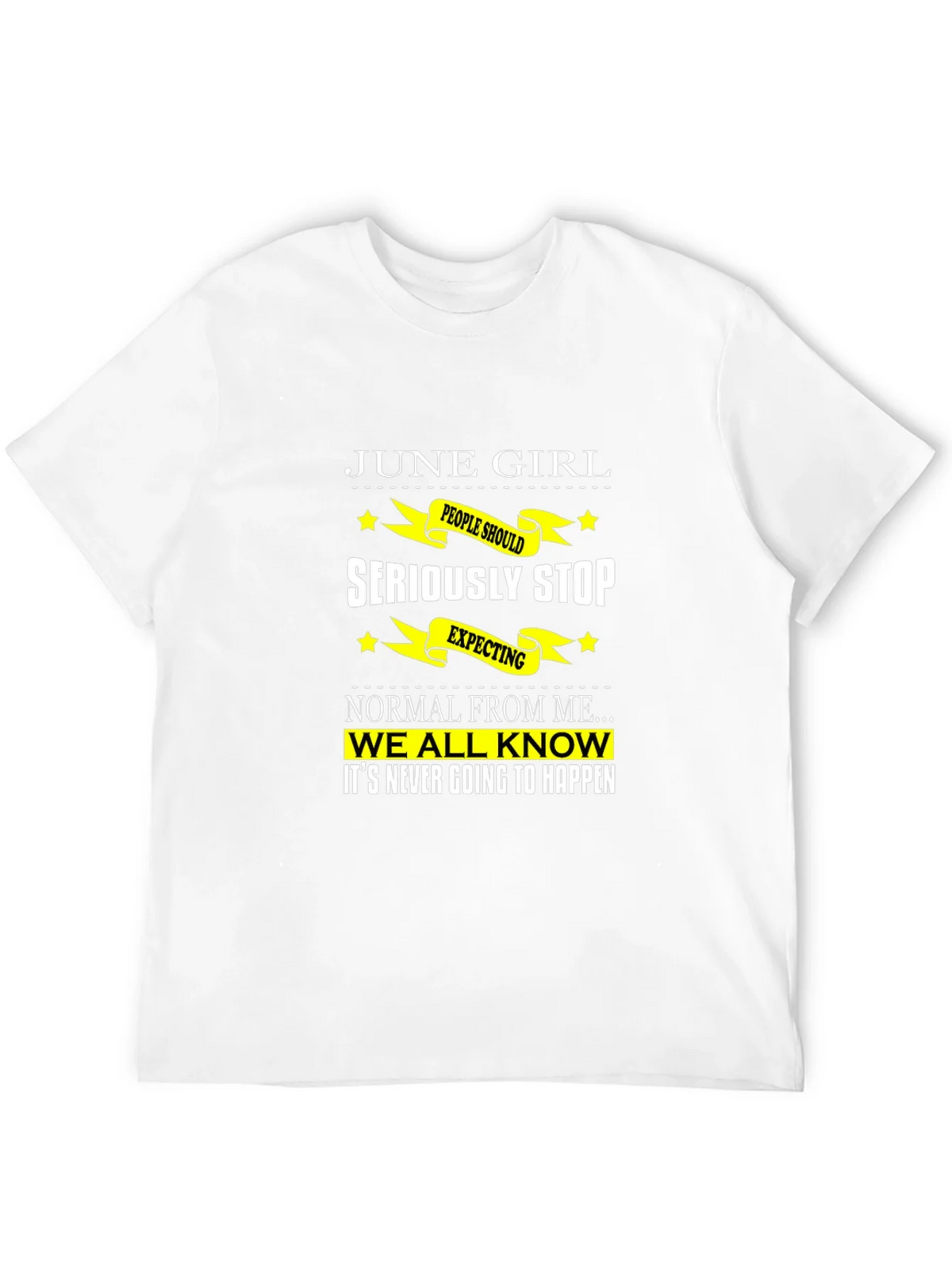 June Girl T-Shirt - Seriously Stop Expecting Normal! product image 3