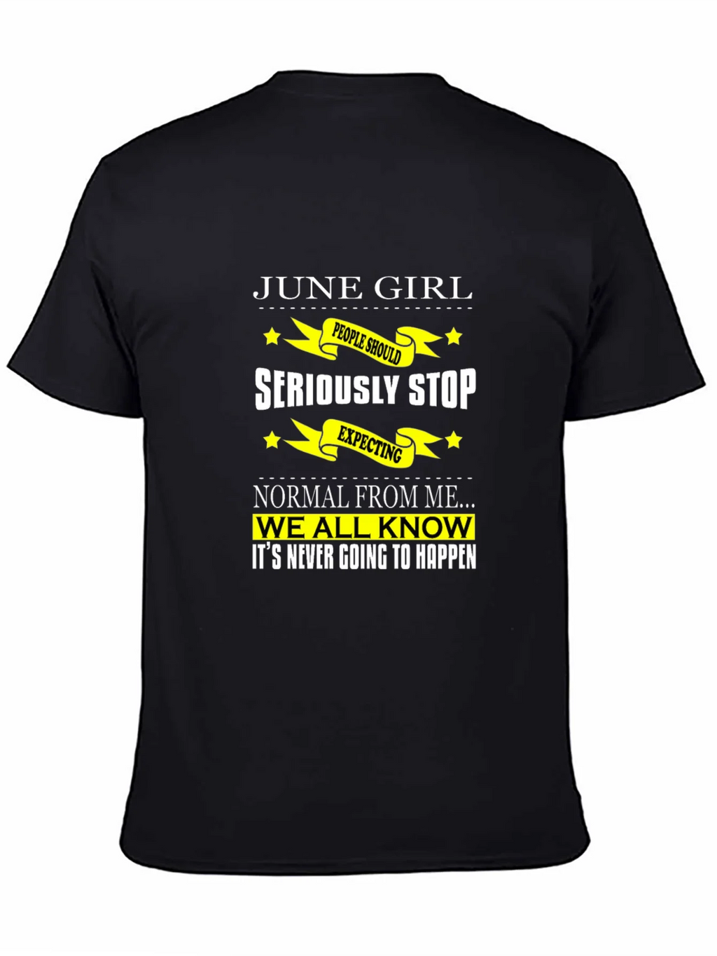 June Girl T-Shirt - Seriously Stop Expecting Normal! product image 7