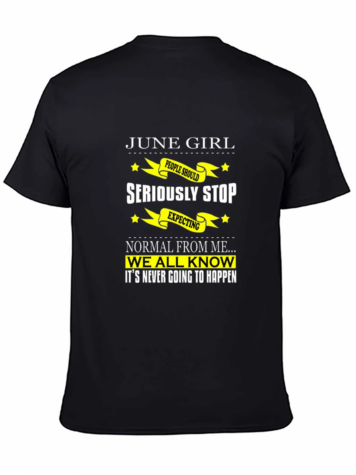 June Girl T-Shirt - Seriously Stop Expecting Normal! product image 7