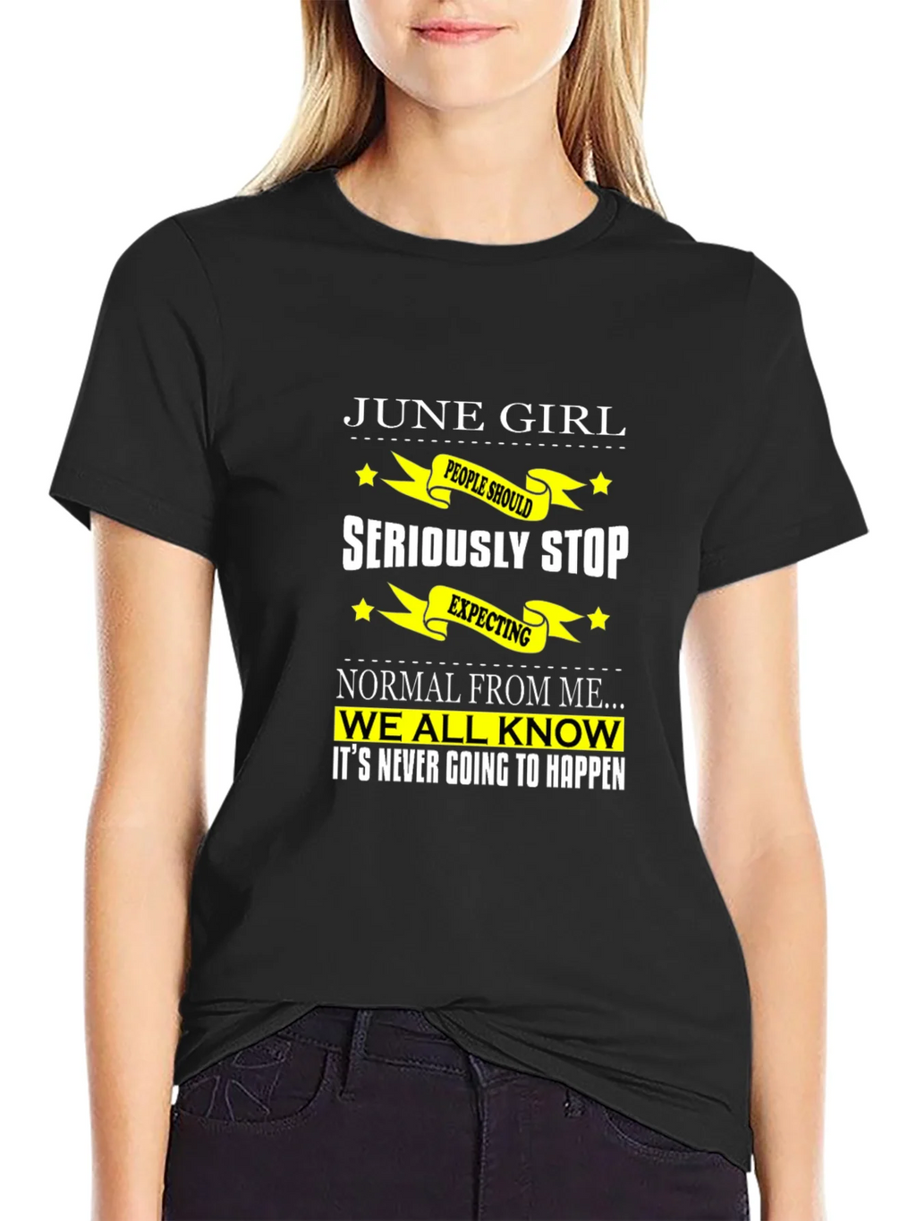June Girl T-Shirt - Seriously Stop Expecting Normal! product image 5