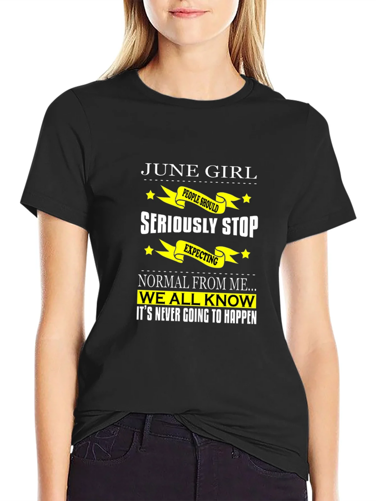 June Girl T-Shirt - Seriously Stop Expecting Normal! product image 5