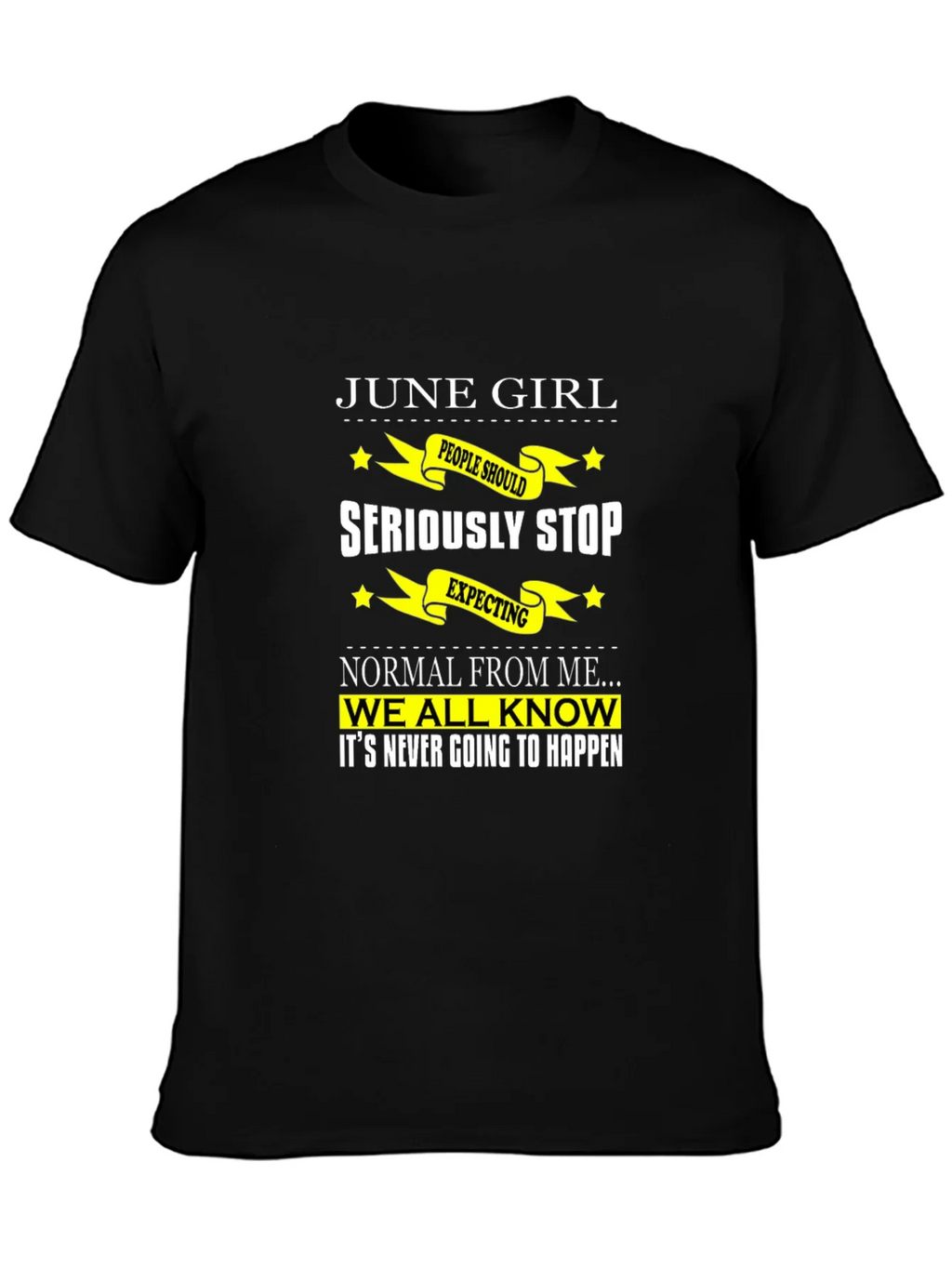 June Girl T-Shirt - Seriously Stop Expecting Normal! product image 6