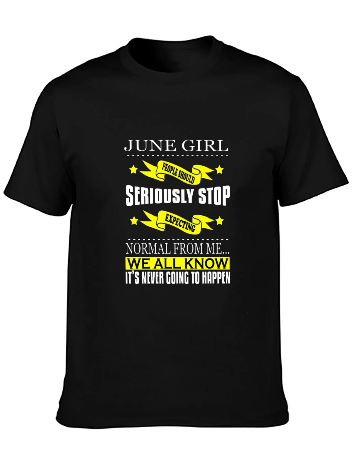 June Girl T-Shirt - Seriously Stop Expecting Normal! product image 6