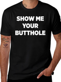 Provocative Slogan Tee - Show Me Your Butthole product image 1