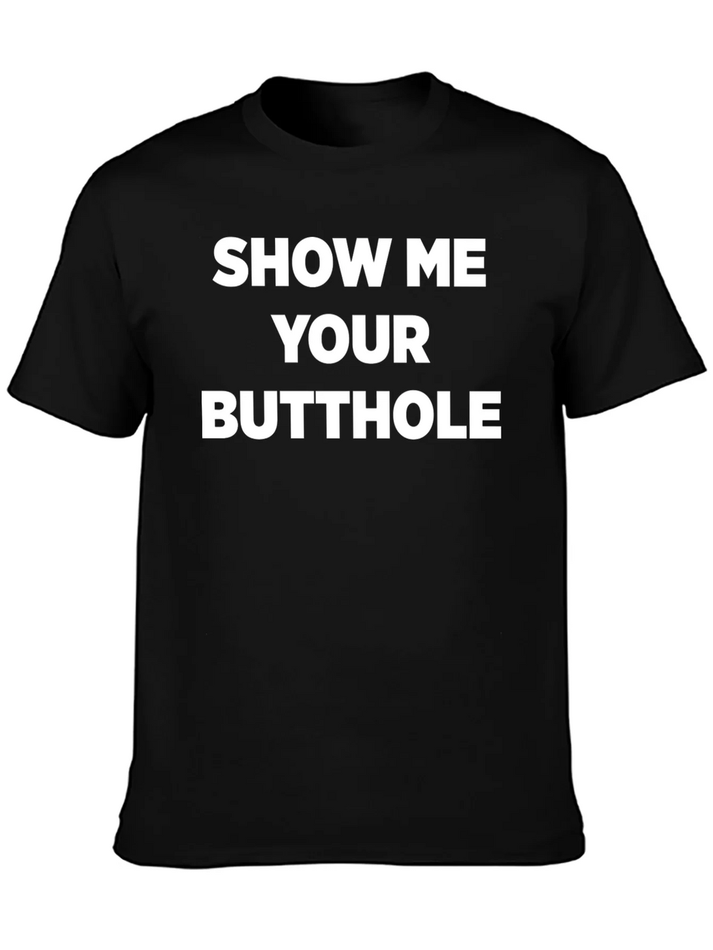 Provocative Slogan Tee - Show Me Your Butthole product image 6