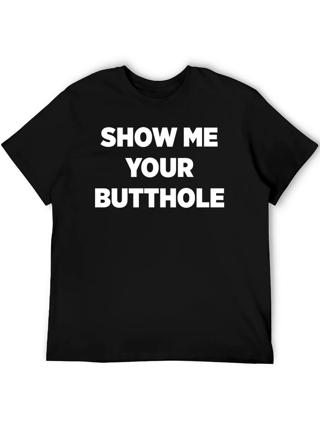 Provocative Slogan Tee - Show Me Your Butthole product image 8