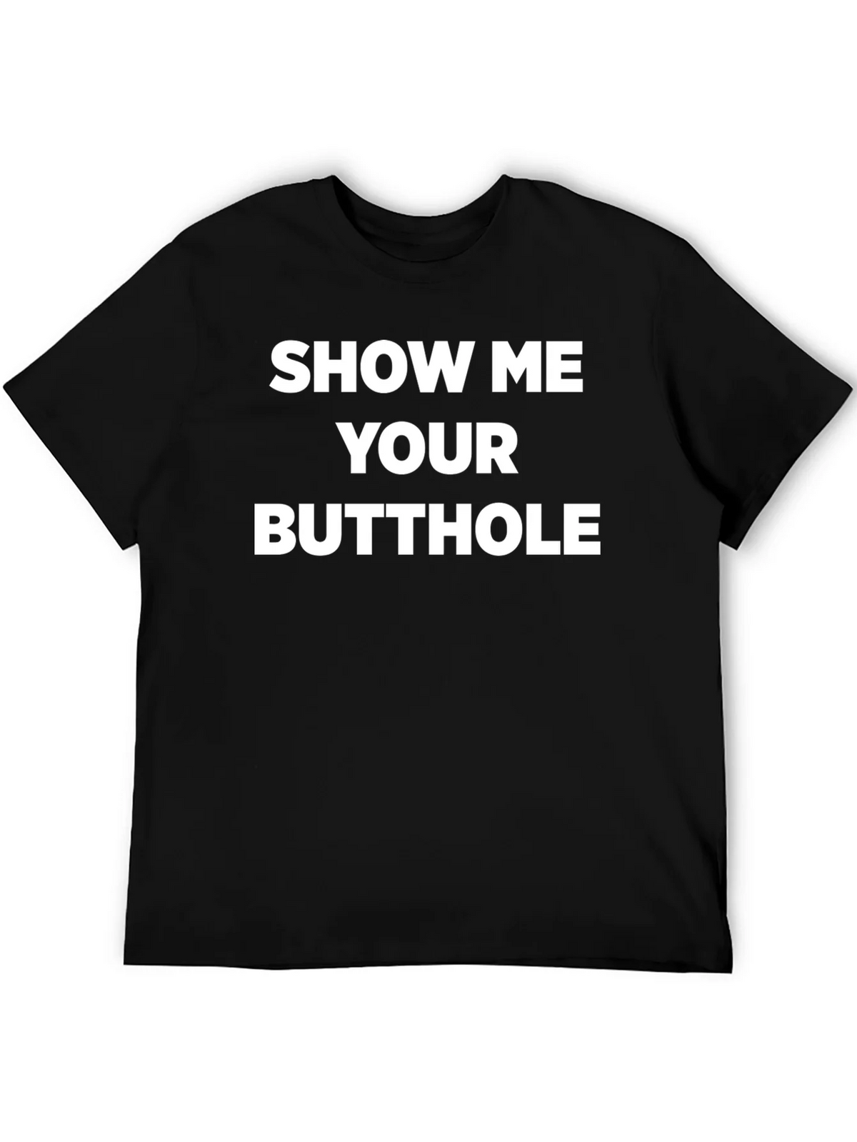 Provocative Slogan Tee - Show Me Your Butthole product image 8