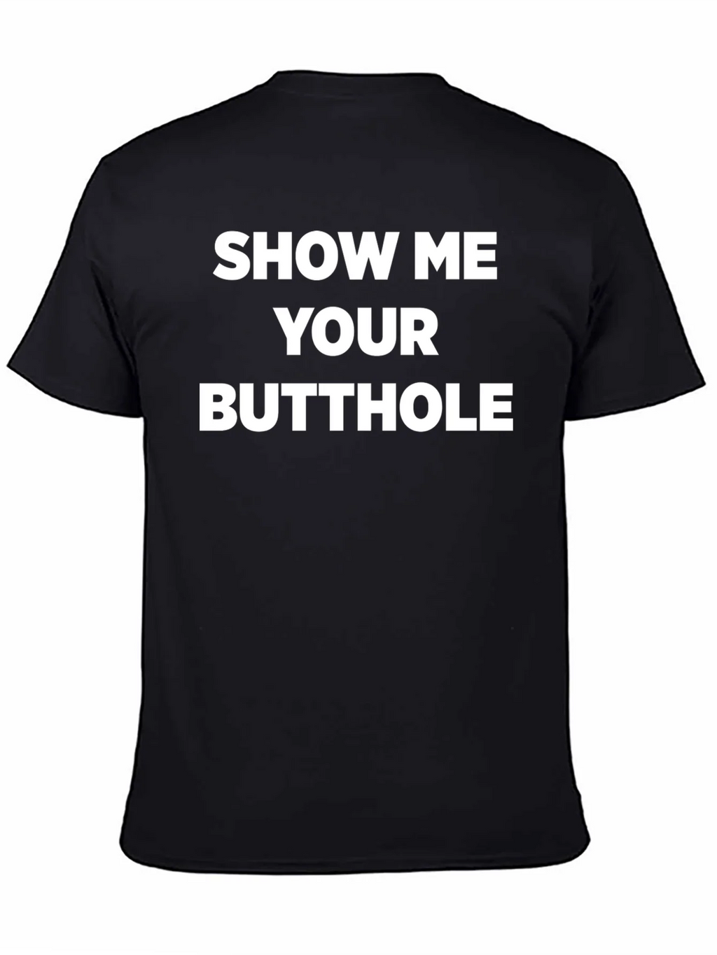Provocative Slogan Tee - Show Me Your Butthole product image 7