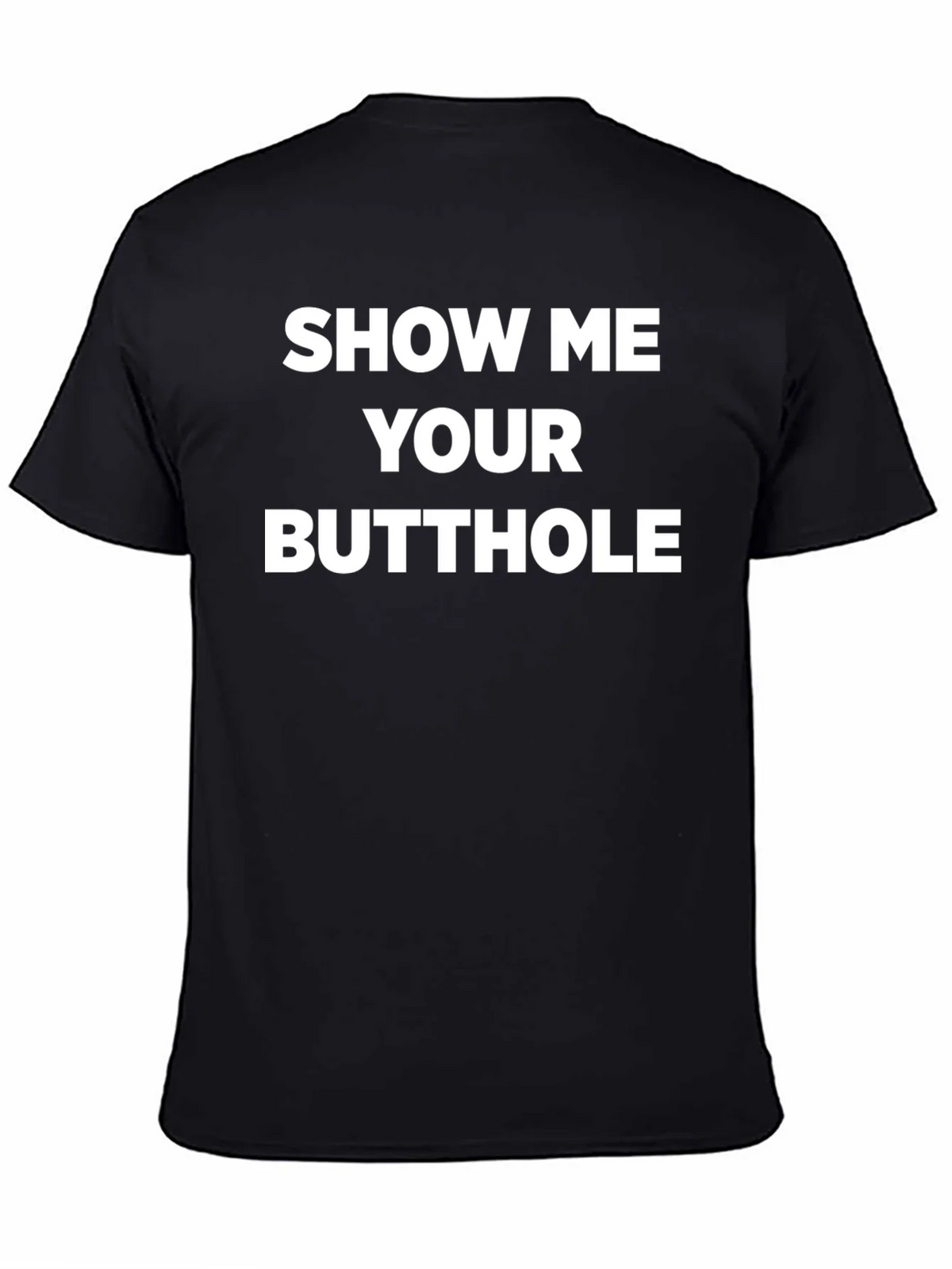 Provocative Slogan Tee - Show Me Your Butthole product image 7