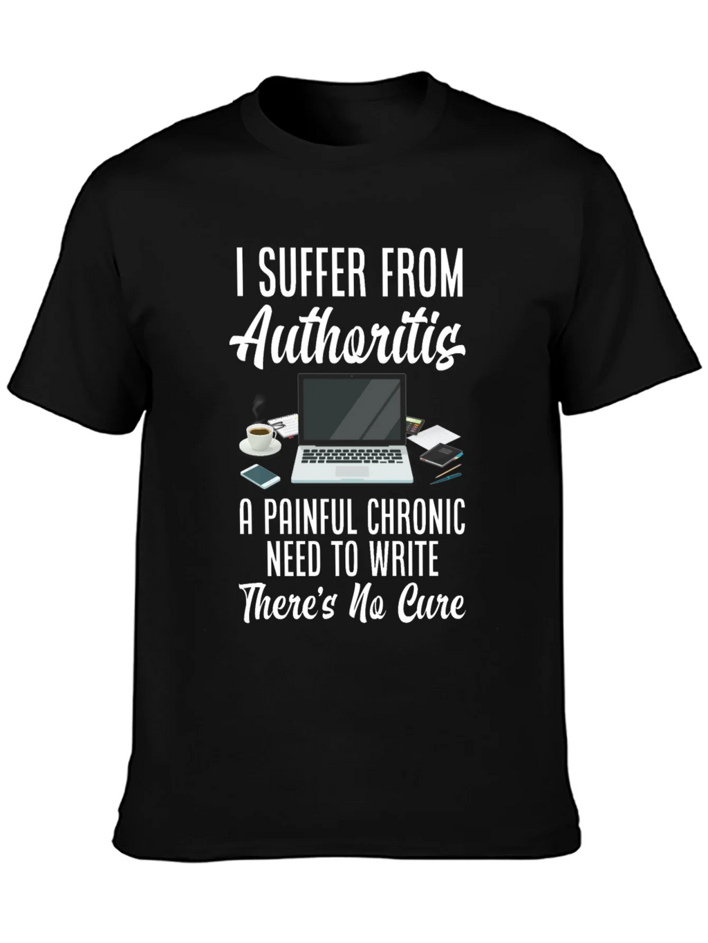 Authoritis T-Shirt: Painful Chronic Need to Write Tee product image 6