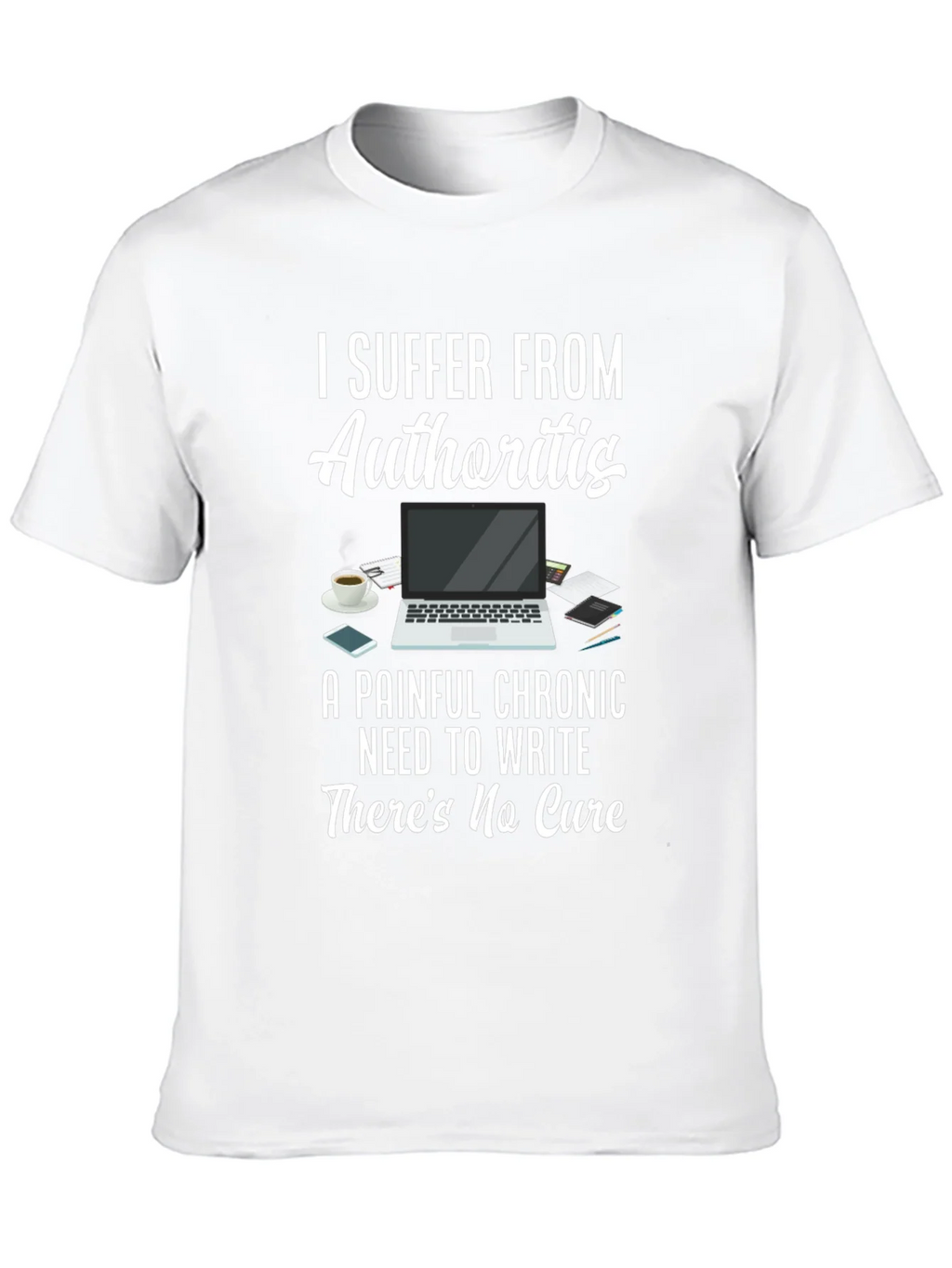 Authoritis T-Shirt: Painful Chronic Need to Write Tee product image 9
