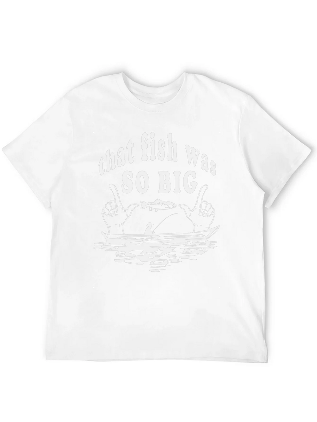 That Fish Was So Big Graphic T-Shirt product image 3