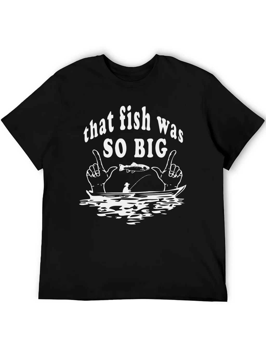 That Fish Was So Big Graphic T-Shirt product image 8