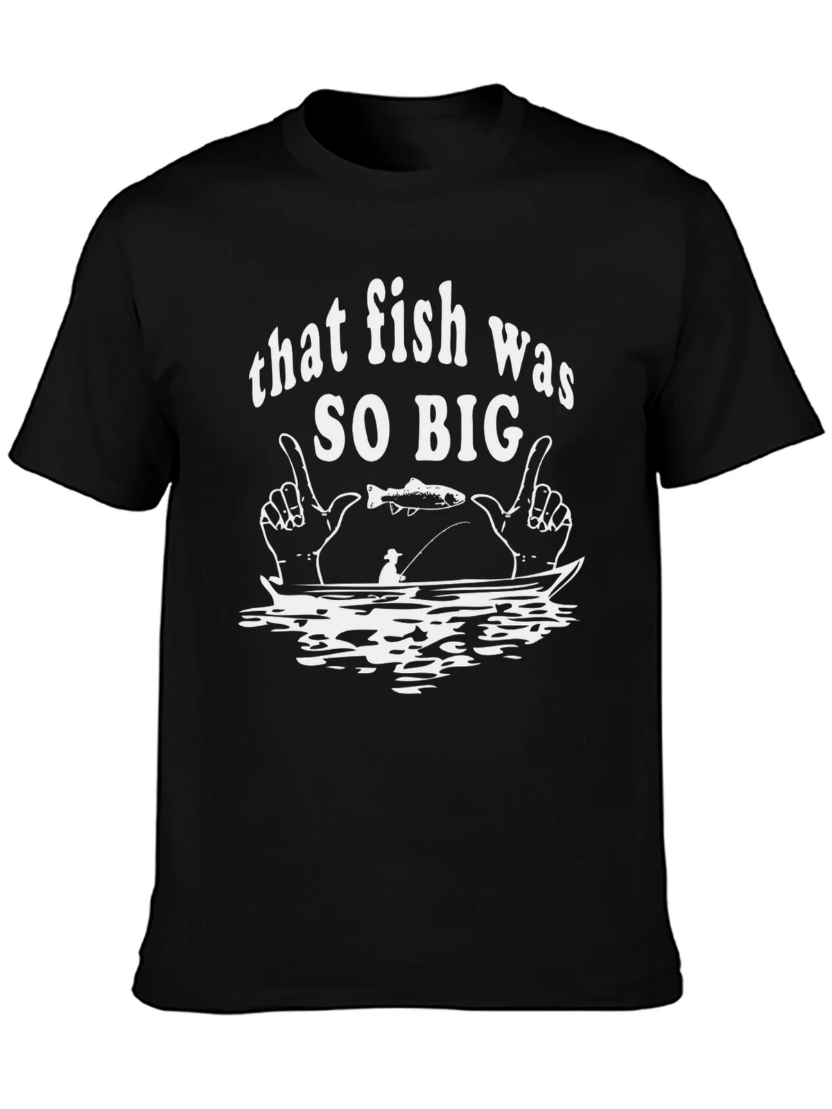 That Fish Was So Big Graphic T-Shirt product image 6
