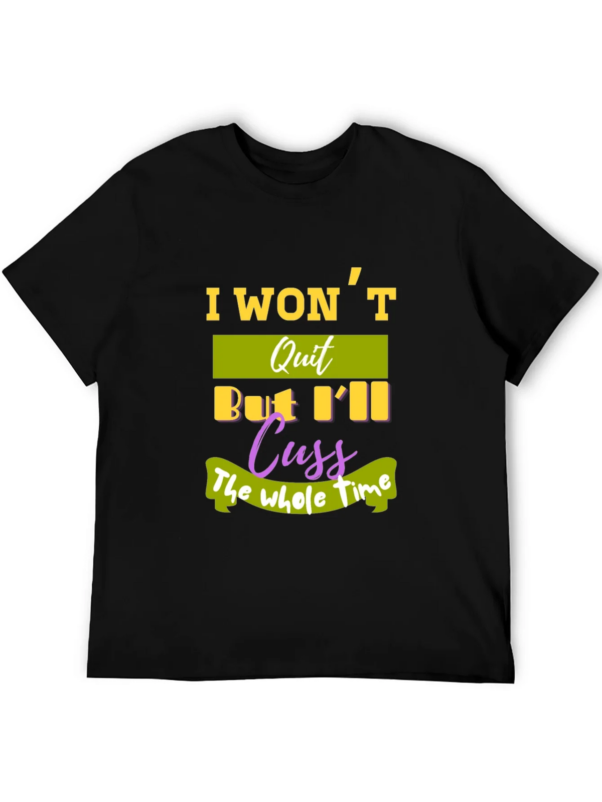 I Wont Quit T-Shirt - Funny Sarcastic Tee product image 8