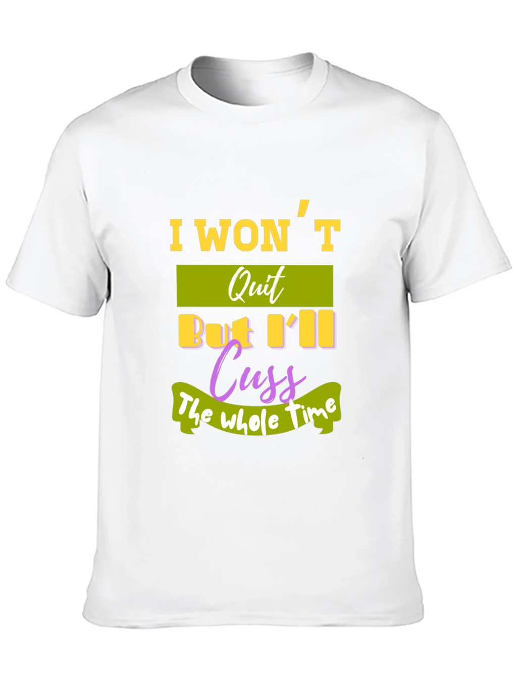 I Wont Quit T-Shirt - Funny Sarcastic Tee product image 12