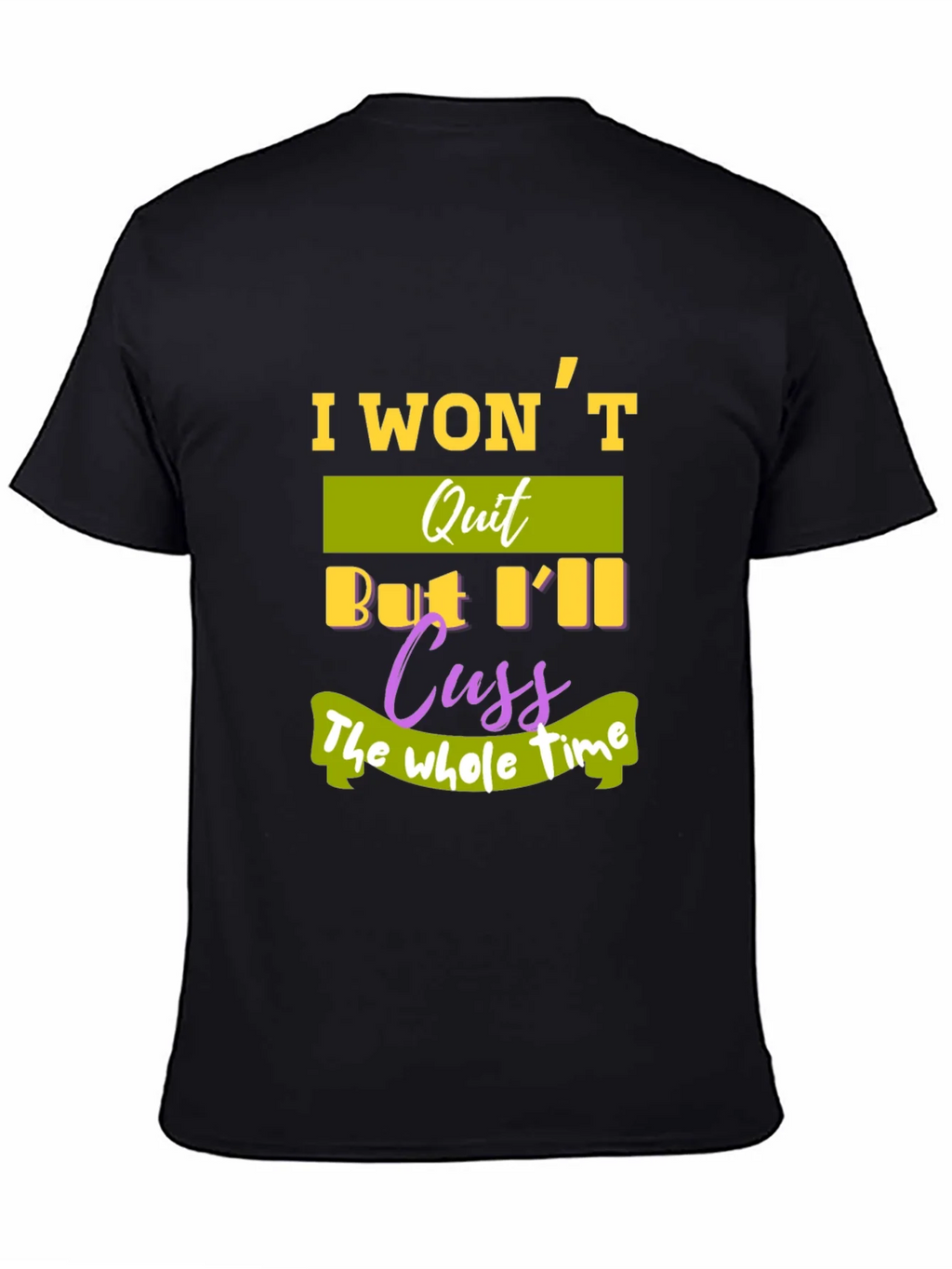 I Wont Quit T-Shirt - Funny Sarcastic Tee product image 7
