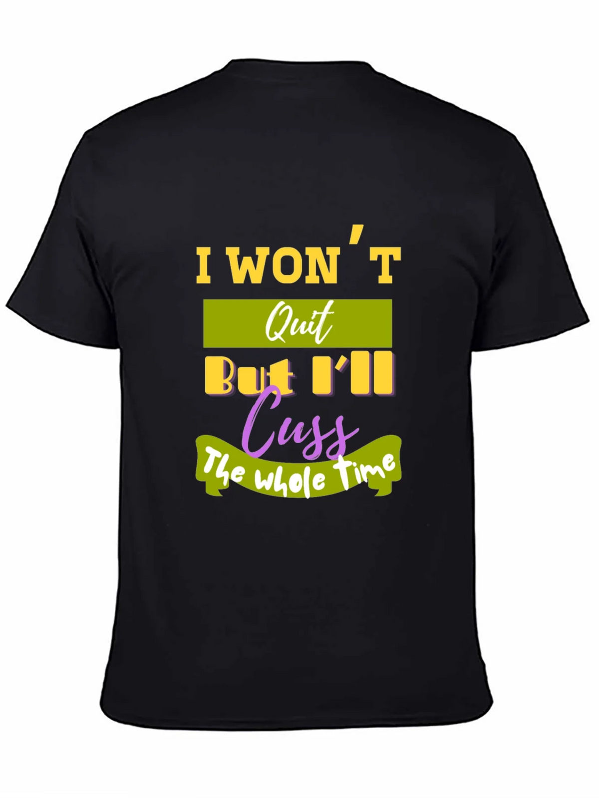 I Wont Quit T-Shirt - Funny Sarcastic Tee product image 7