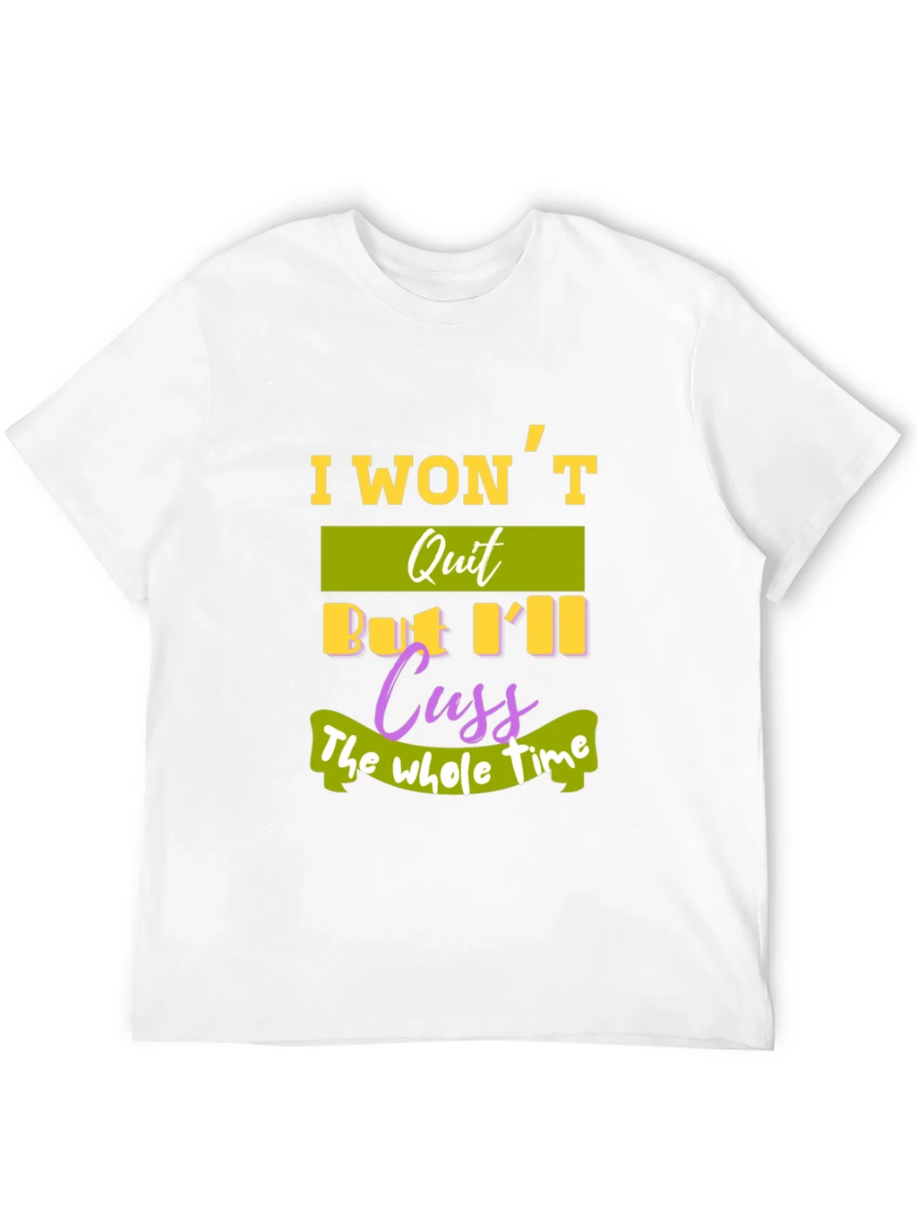 I Wont Quit T-Shirt - Funny Sarcastic Tee product image 3