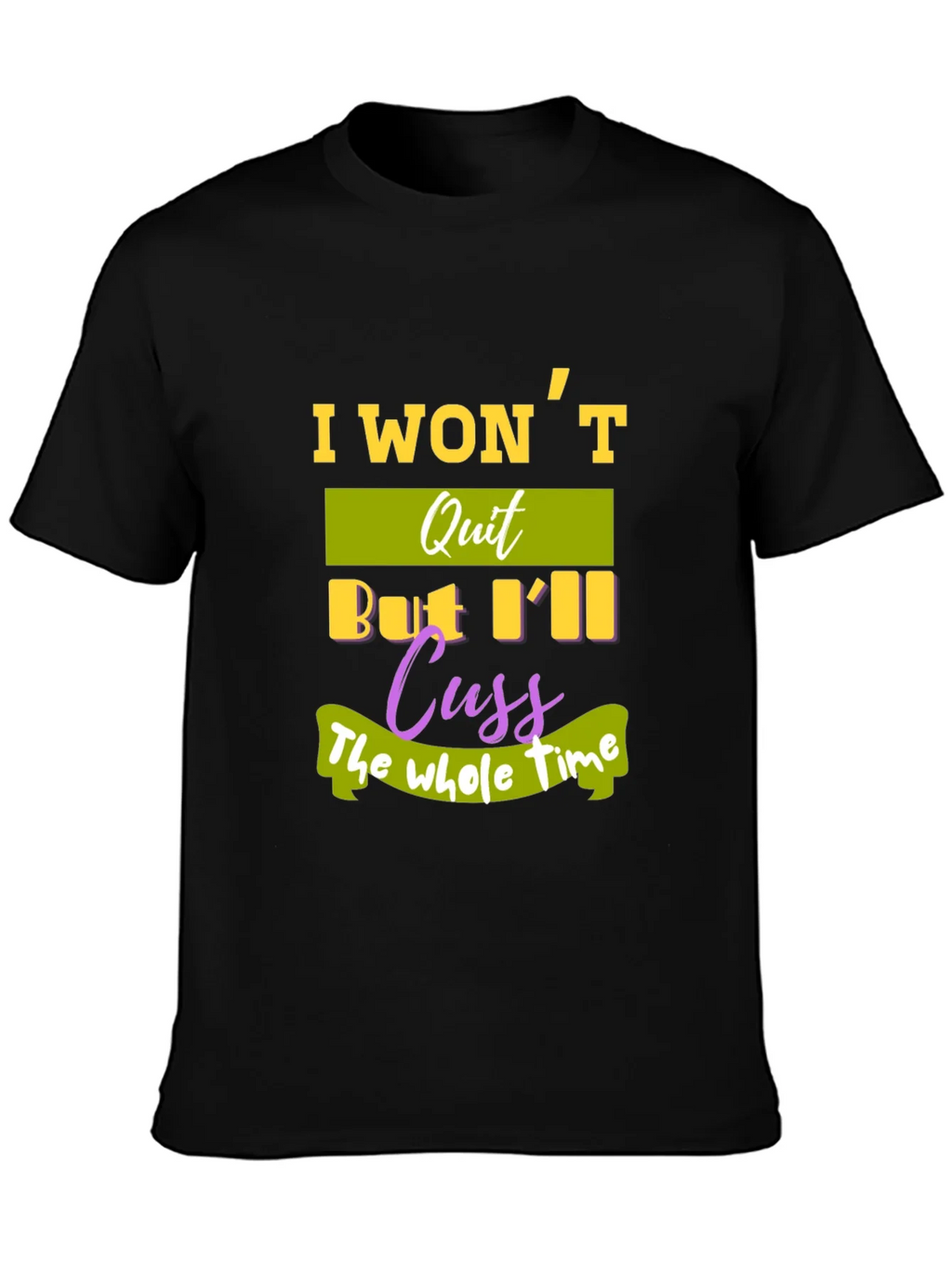 I Wont Quit T-Shirt - Funny Sarcastic Tee product image 6