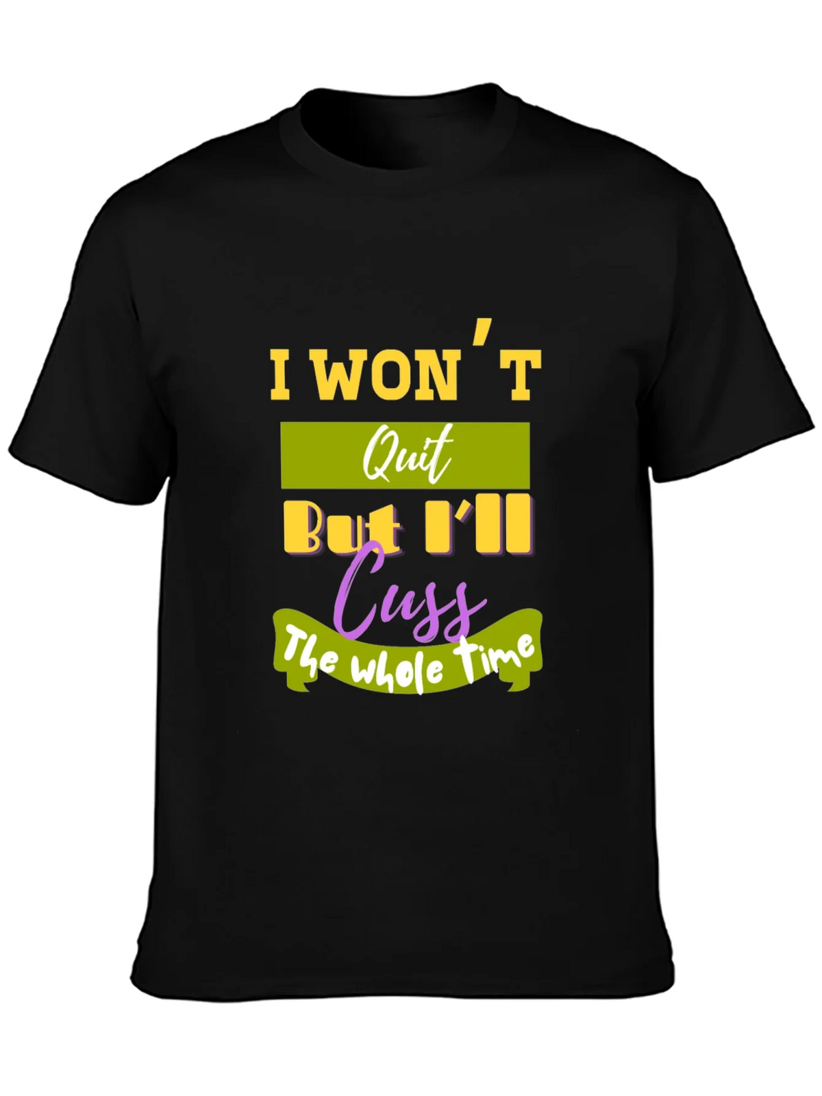 I Wont Quit T-Shirt - Funny Sarcastic Tee product image 6