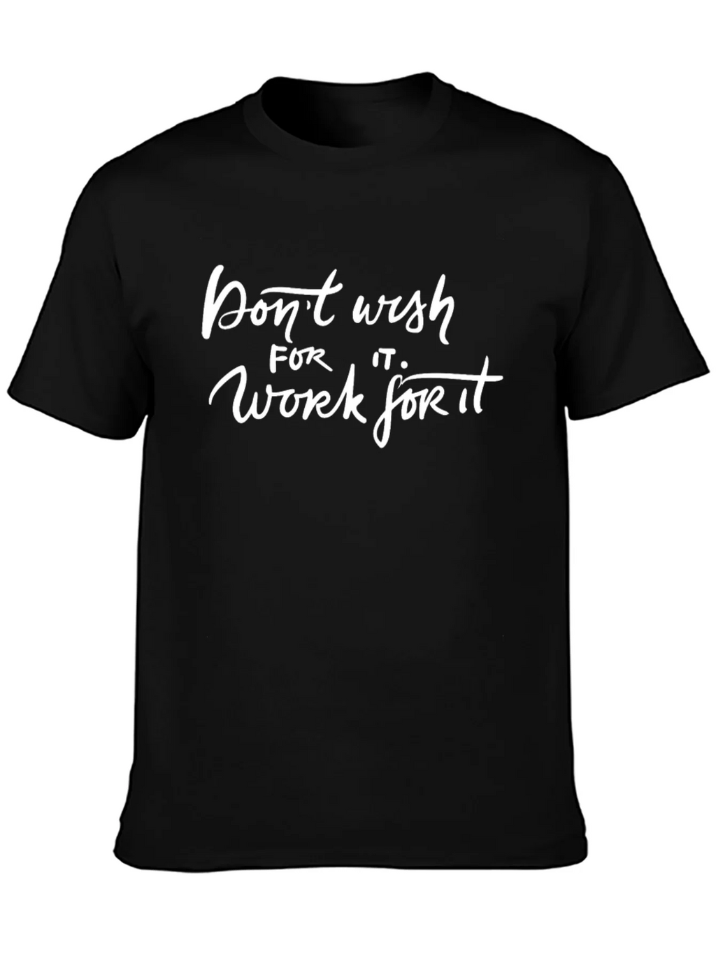 Motivational Black T-Shirt: Dont Wish For It Work It product image 2