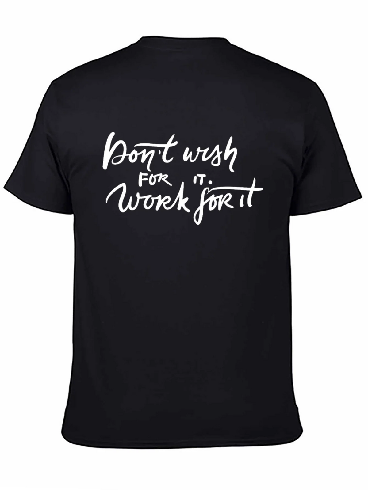 Motivational Black T-Shirt: Dont Wish For It Work It product image 3