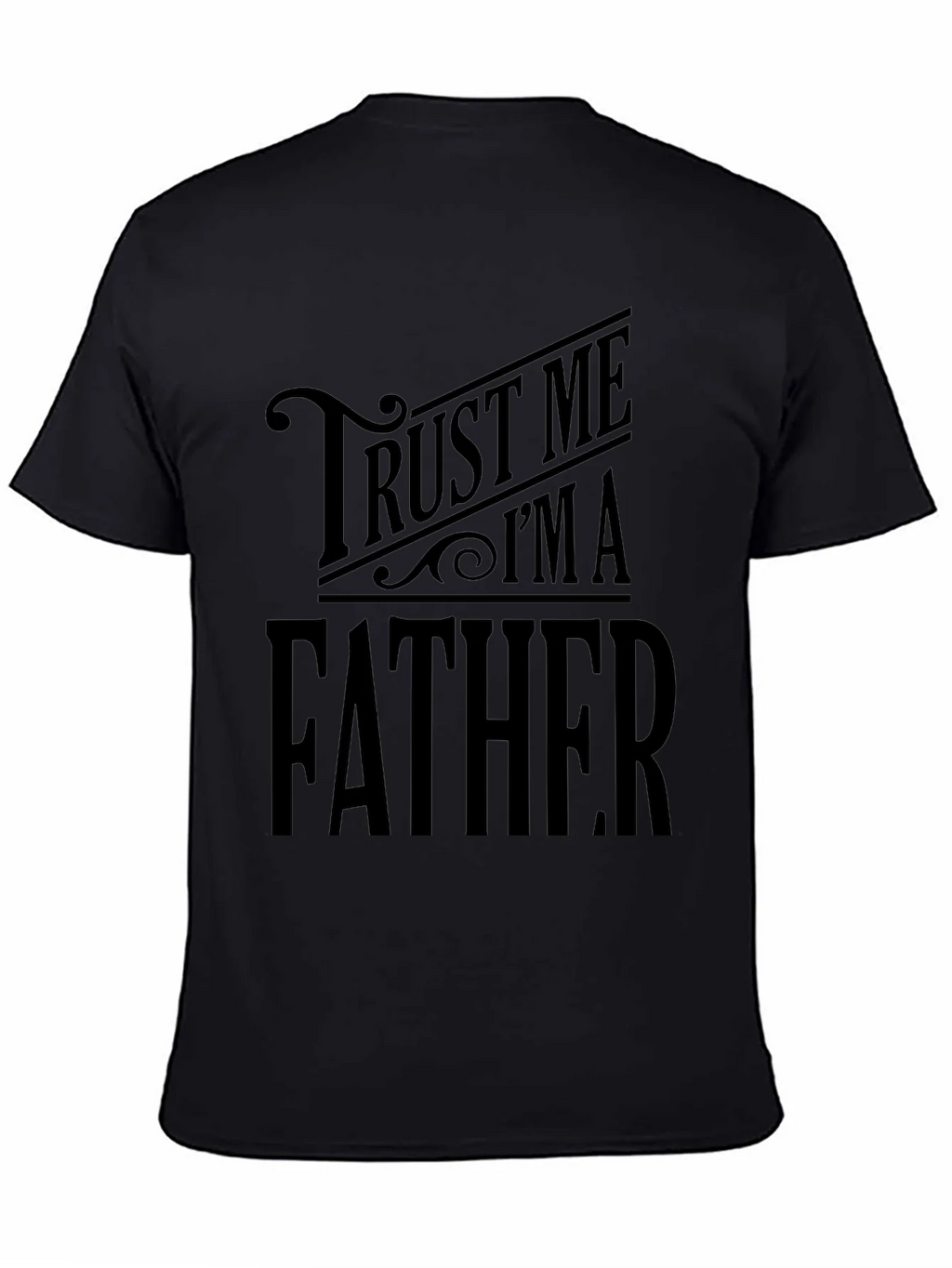 Trust Me Im A Father Black T-Shirt product image 7