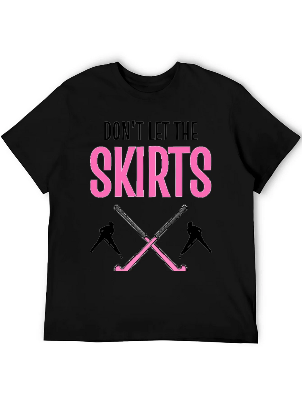 Dont Let The Skirts Hockey T-Shirt product image 8
