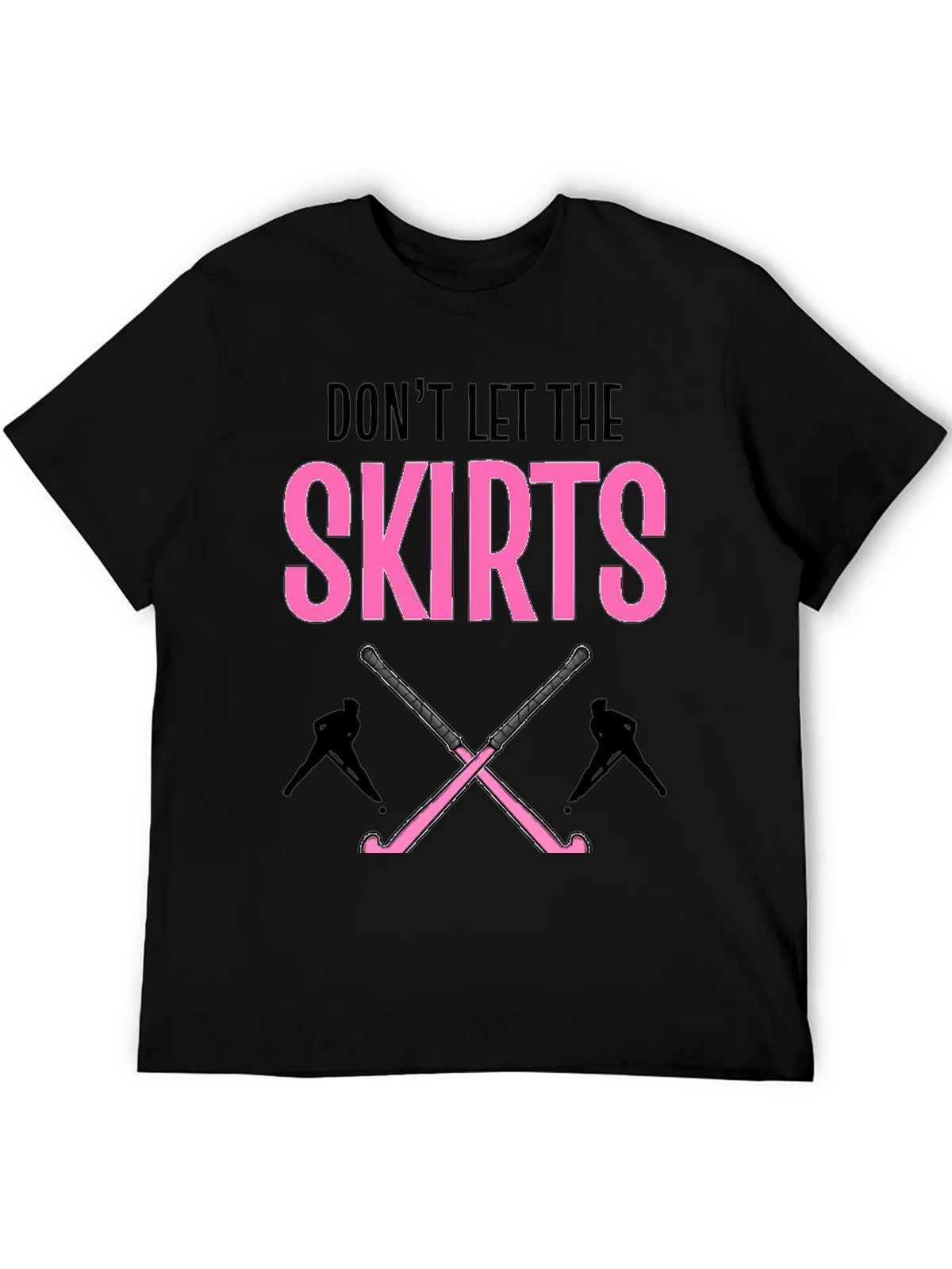 Dont Let The Skirts Hockey T-Shirt product image 8
