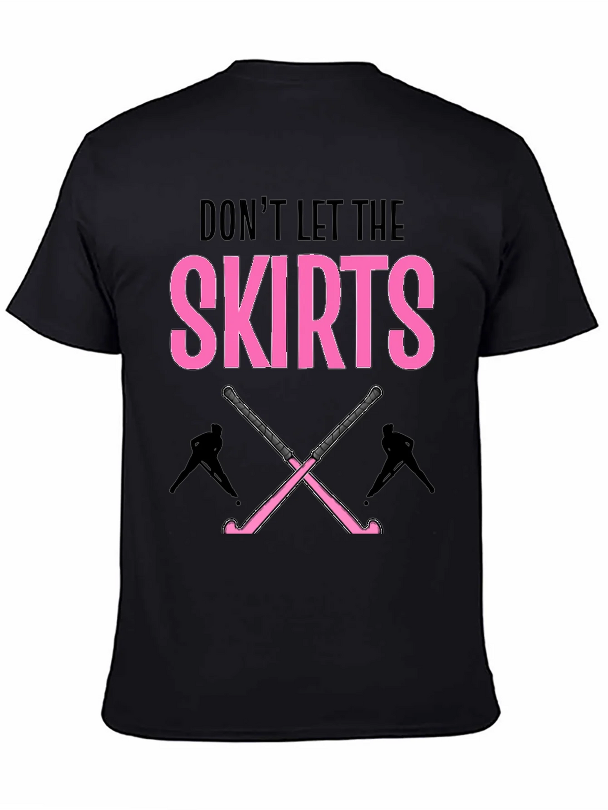 Dont Let The Skirts Hockey T-Shirt product image 7