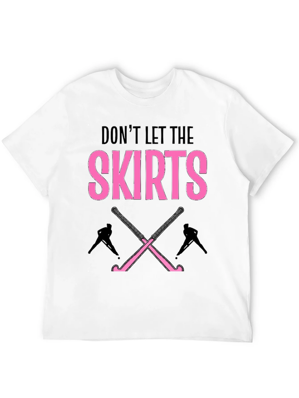 Dont Let The Skirts Hockey T-Shirt product image 3