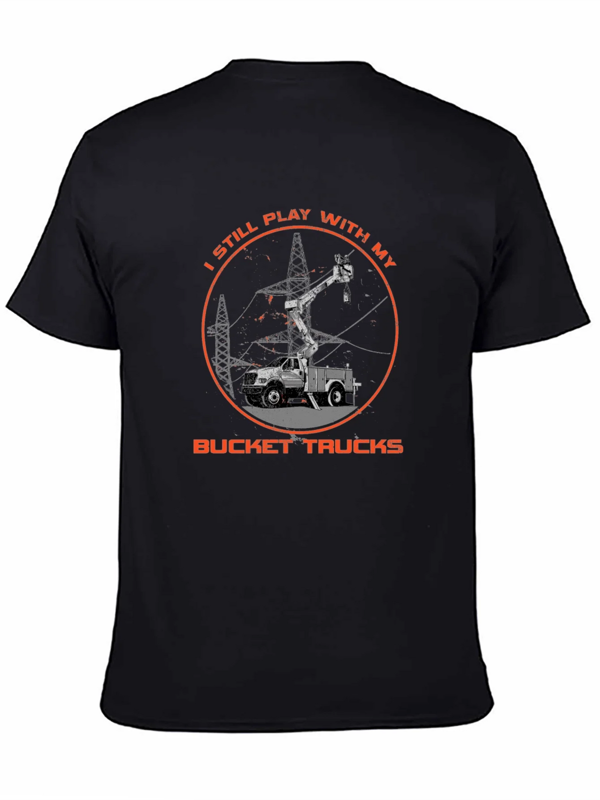 Bucket Truck T-Shirt - Still Play With My Trucks product image 7