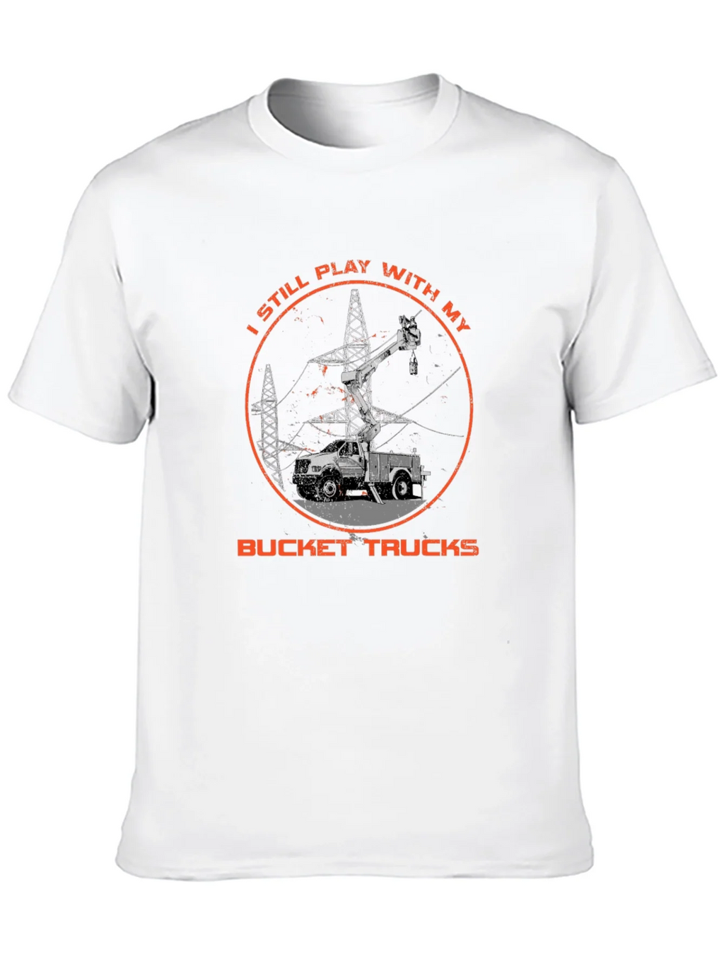 Bucket Truck T-Shirt - Still Play With My Trucks product image 12
