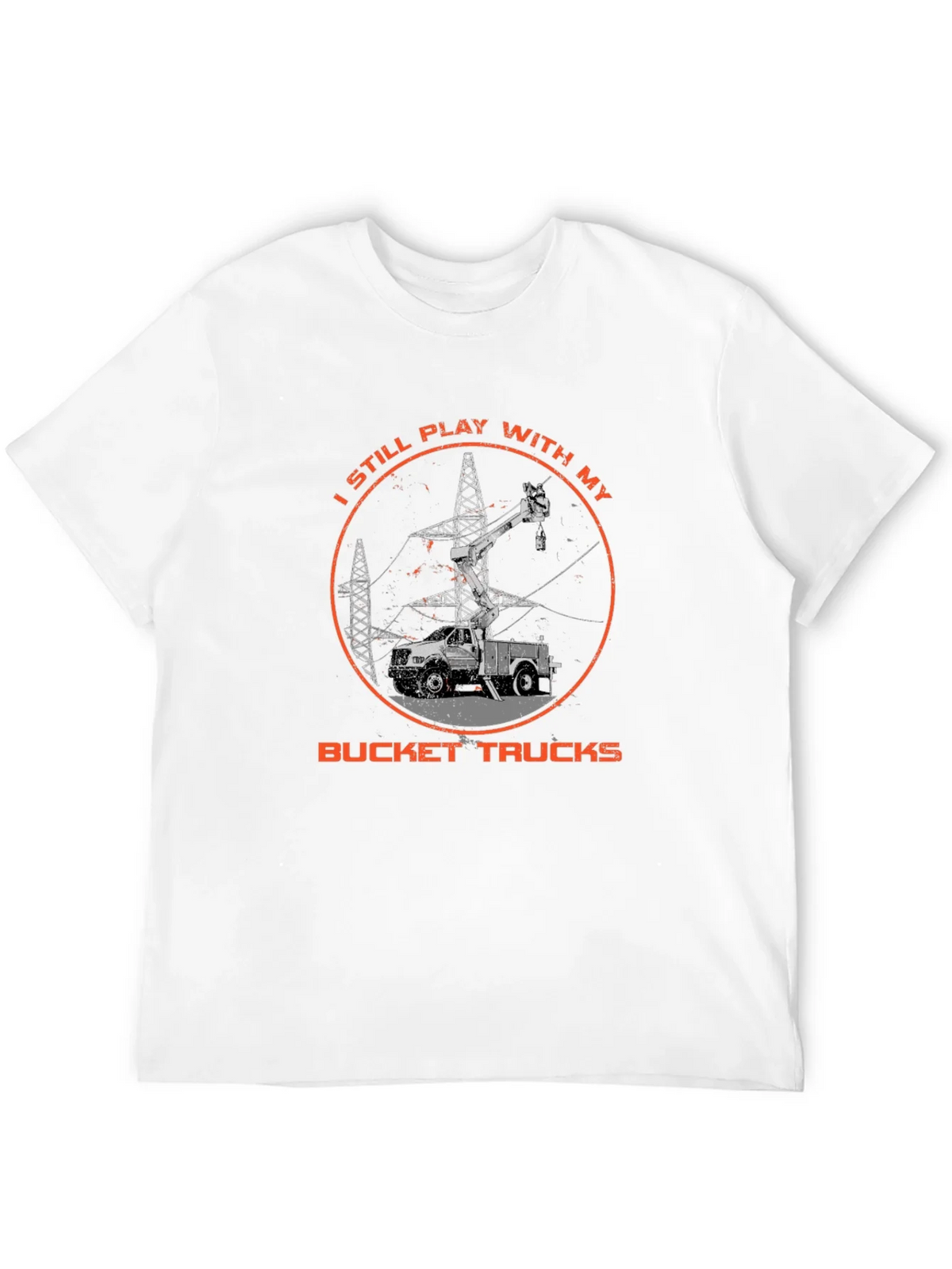 Bucket Truck T-Shirt - Still Play With My Trucks product image 3