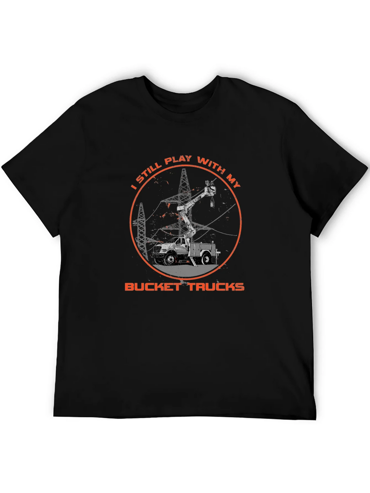 Bucket Truck T-Shirt - Still Play With My Trucks product image 8