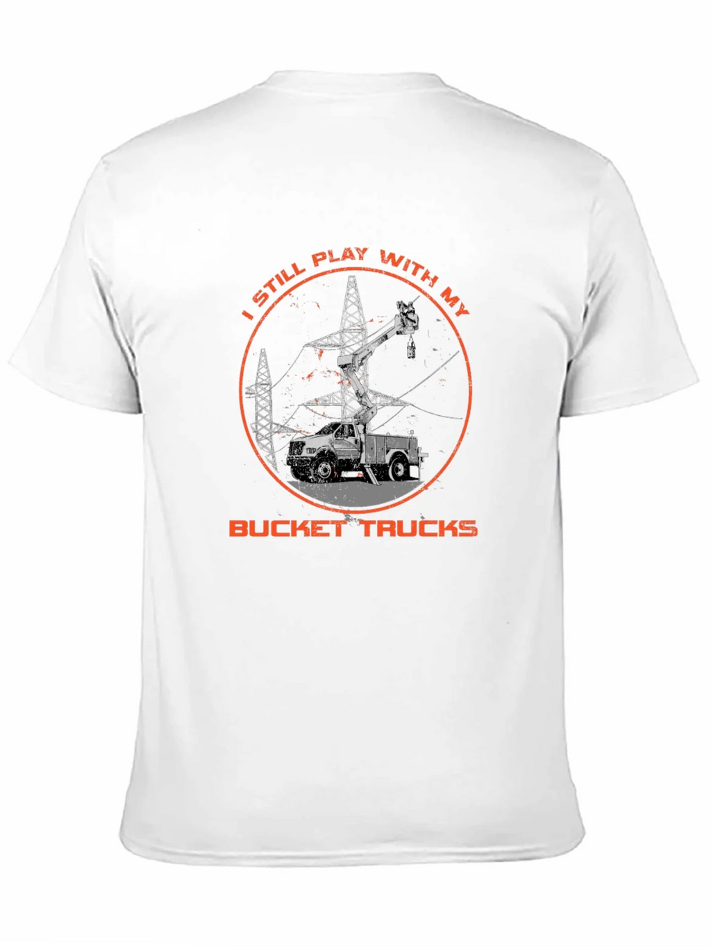 Bucket Truck T-Shirt - Still Play With My Trucks product image 2