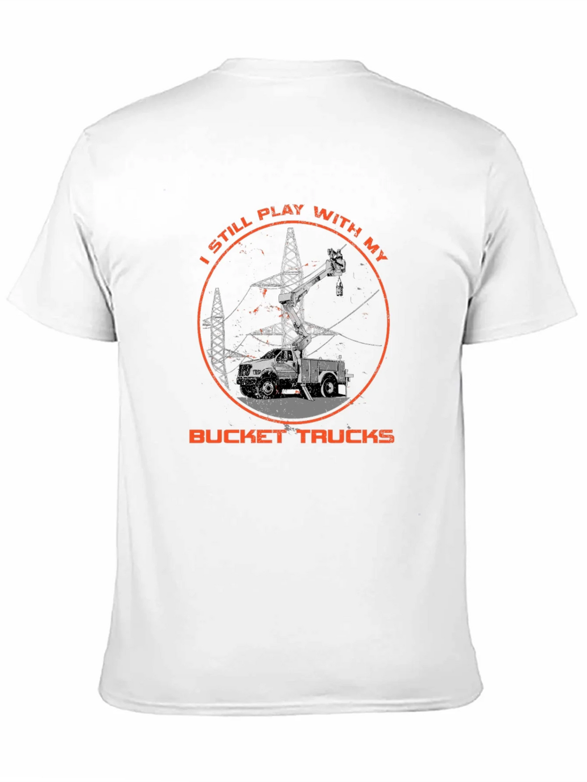 Bucket Truck T-Shirt - Still Play With My Trucks product image 2