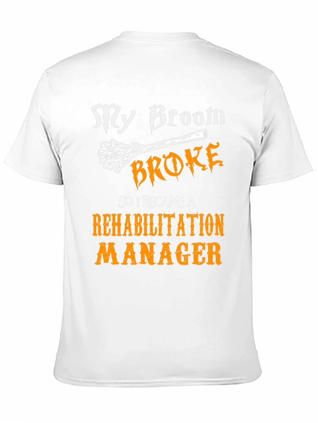 My Broom Broke Rehabilitation Manager Graphic Tee product image 2
