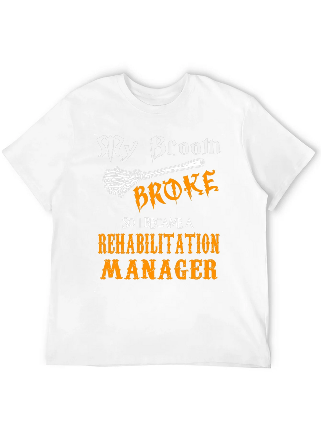 My Broom Broke Rehabilitation Manager Graphic Tee product image 3