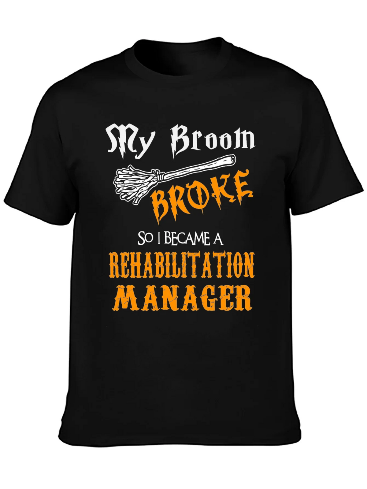 My Broom Broke Rehabilitation Manager Graphic Tee product image 6