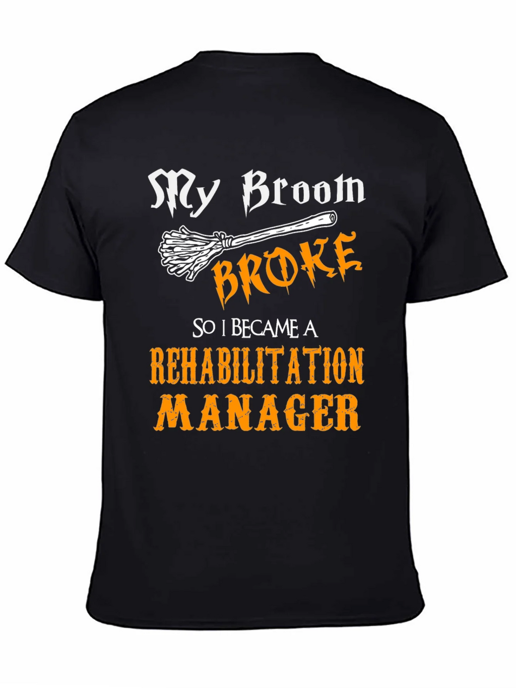 My Broom Broke Rehabilitation Manager Graphic Tee product image 7